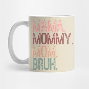 Mama mommy mom bruh; funny; mother's day; bruh; funny; gift; gift for mom; gift from child; gift from husband; gift from children; gift for mother; momma; mam; daughter; son; Mug